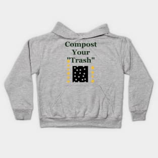 Compost Your Trash - It is Garden Gold - Recycle - Environmentalist Activist Kids Hoodie